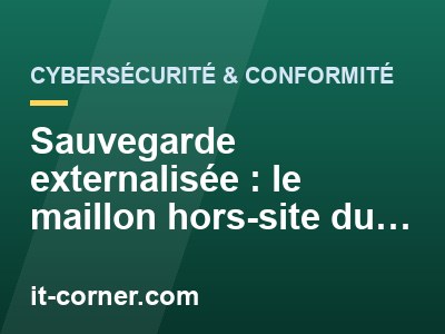 Sauvegarde externalisée : le maillon hors-site du 3-2-1