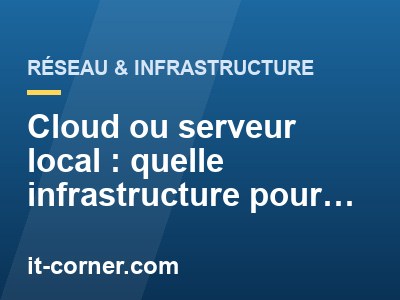 Cloud ou serveur local : quelle infrastructure pour votre PME ?