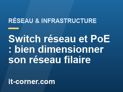 Switch réseau et PoE : bien dimensionner son réseau filaire