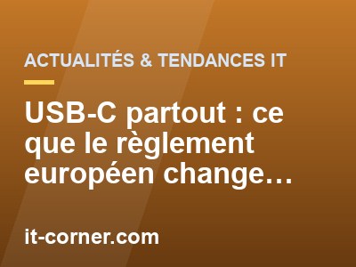 USB-C partout : ce que le règlement européen change pour vos achats IT